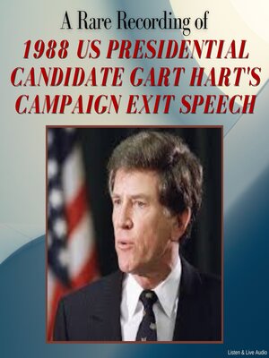 cover image of A Rare Recording of 1988 US Presidential Candidate Gary Hart's Campaign Exit Speech